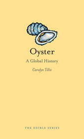 Oyster: A Global History by Carolyn Tillie